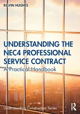 Pochopenie zmluvy o profesionálnych službách NEC4: Praktická príručka - Understanding the NEC4 Professional Service Contract: A Practical Handbook