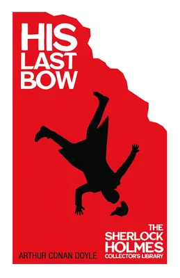 Jeho posledný luk - niekoľko neskorších spomienok - Knižnica Sherlocka Holmesa pre zberateľov - His Last Bow - Some Later Reminiscences - The Sherlock Holmes Collector's Library