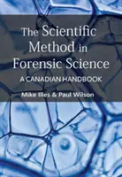 Vedecká metóda v súdnom lekárstve - Kanadská príručka - Scientific Method in Forensic Science - A Canadian Handbook