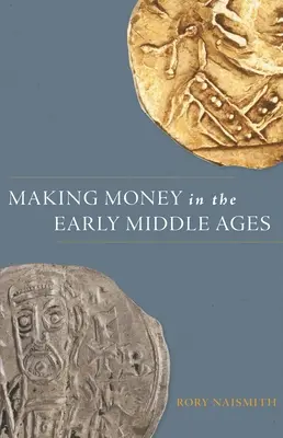 Zarábanie peňazí v ranom stredoveku - Making Money in the Early Middle Ages