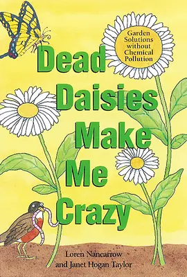 Mŕtve sedmokrásky ma privádzajú do šialenstva: Riešenia pre záhradu bez chemického znečistenia - Dead Daisies Make Me Crazy: Garden Solutions Without Chemical Pollution