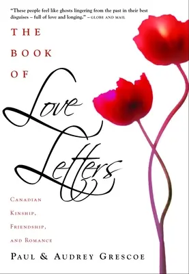 Kniha milostných listov: Kniha kanadských listov: príbuzenstvo, priateľstvo a romantika - The Book of Love Letters: Canadian Kinship, Friendship, and Romance
