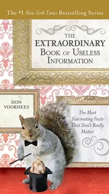 Mimoriadna kniha zbytočných informácií: Najfascinujúcejšie fakty, na ktorých naozaj nezáleží - The Extraordinary Book of Useless Information: The Most Fascinating Facts That Don't Really Matter