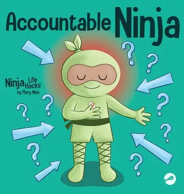 Zodpovedný Ninja: Detská kniha o myslení obete, obviňovaní druhých a prijatí zodpovednosti - Accountable Ninja: A Children's Book About a Victim Mindset, Blaming Others, and Accepting Responsibility