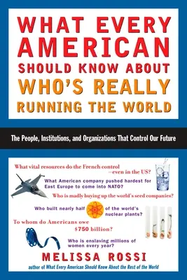 Čo by mal každý Američan vedieť o tom, kto skutočne riadi svet: Ľudia, inštitúcie a organizácie, ktoré riadia našu budúcnosť - What Every American Should Know about Who's Really Running the World: The People, Institutions, and Organizations That Control Our Future