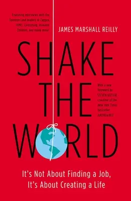 Zatriasť svetom: Vydanie knihy: Svet na kolene: Nie je to o hľadaní práce, ale o vytváraní života - Shake the World: It's Not about Finding a Job, It's about Creating a Life