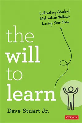 Vôľa učiť sa: Ako pestovať motiváciu študentov bez toho, aby ste stratili svoju vlastnú - The Will to Learn: Cultivating Student Motivation Without Losing Your Own