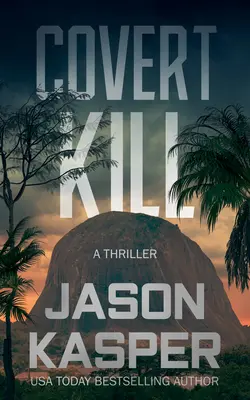 Tajné zabíjanie: Thriller Davida Riversa - Covert Kill: A David Rivers Thriller