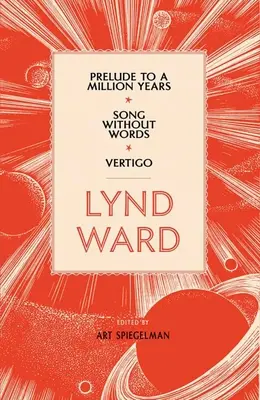 Lynd Ward: Prelúdium k miliónu rokov, Pieseň bez slov, Závrat (Loa #211) - Lynd Ward: Prelude to a Million Years, Song Without Words, Vertigo (Loa #211)