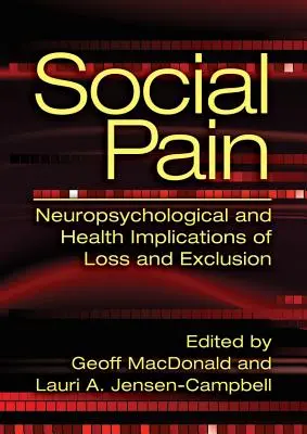 Sociálna bolesť: Neuropsychologické a zdravotné dôsledky straty a vylúčenia - Social Pain: Neuropsychological and Health Implications of Loss and Exclusion