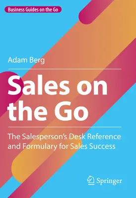 Predaj na cestách: Príručka pre predajcu a slovník úspešného predaja - Sales on the Go: The Salesperson's Desk Reference and Formulary for Sales Success