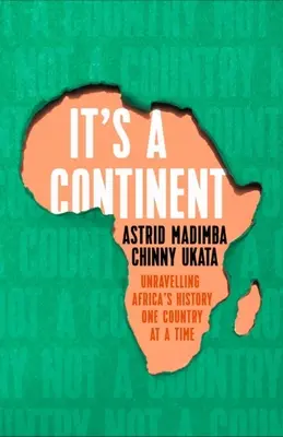 Je to kontinent: Odhaľovanie histórie Afriky po jednotlivých krajinách - It's a Continent: Unravelling Africa's History One Country at a Time