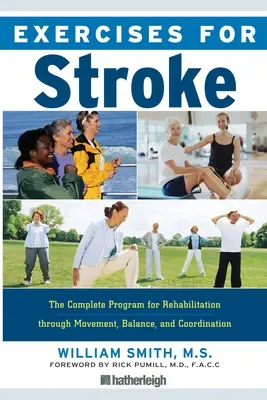 Cvičenia pri cievnej mozgovej príhode: Kompletný program na rehabilitáciu prostredníctvom pohybu, rovnováhy a koordinácie - Exercises for Stroke: The Complete Program for Rehabilitation Through Movement, Balance, and Coordination