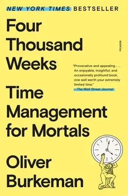 Štyri tisícky týždňov: Tisíce týždňov: Time management pre smrteľníkov - Four Thousand Weeks: Time Management for Mortals