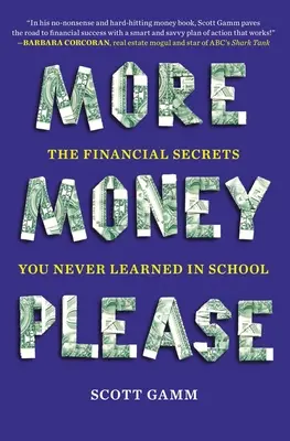 Viac peňazí, prosím: Finančné tajomstvá, ktoré vás v škole nikdy nenaučili - More Money, Please: The Financial Secrets You Never Learned in School