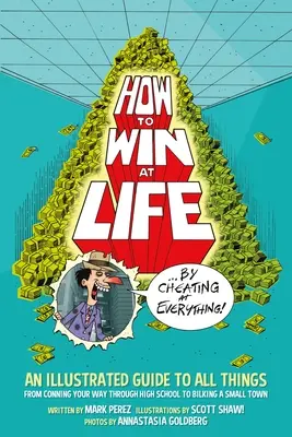 Ako vyhrať v živote tým, že podvádzate vo všetkom - How to Win at Life by Cheating at Everything