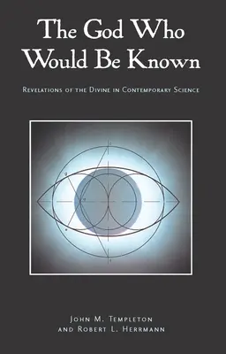 Boh, ktorý chce byť známy: Zjavenia božskej súčasnej vedy - The God Who Would Be Known: Revelations of Divine Contemporary Science