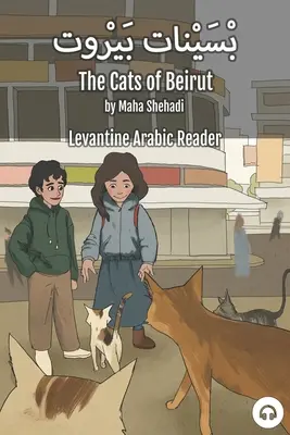 The Cats of Beirut: Levantine Arabic Reader (Libanonská arabčina) - The Cats of Beirut: Levantine Arabic Reader (Lebanese Arabic)