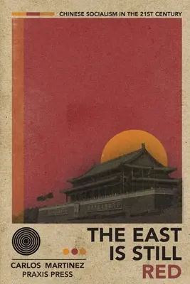 Východ je stále červený - Čínsky socializmus v 21. storočí - The East is Still Red - Chinese Socialism in the 21st Century