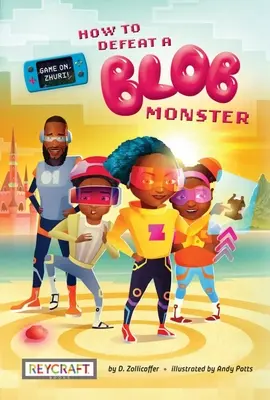 Hra pokračuje, Zhuri! Kniha prvá: Ako poraziť príšeru Blob - Game On, Zhuri! Book One: How to Defeat a Blob Monster