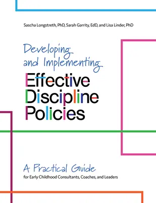 Tvorba a implementácia účinných disciplinárnych politík: Praktická príručka pre konzultantov, trénerov a vedúcich pracovníkov v oblasti predškolskej výchovy - Developing and Implementing Effective Discipline Policies: A Practical Guide for Early Childhood Consultants, Coaches, and Leaders