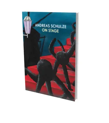 Andreas Schulze: Na javisku: Kat. Kunsthalle Norimberg - Andreas Schulze: On Stage: Cat. Kunsthalle Nuremberg