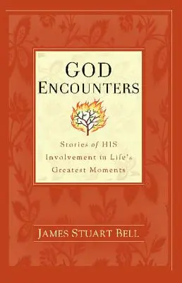 Stretnutia s Bohom: Príbehy o JEHO účasti na najväčších životných udalostiach - God Encounters: Stories of HIS Involvement in Life's Greatest Moments