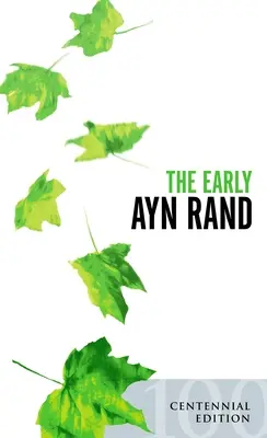 The Early Ayn Rand: Revidované vydanie: Výber z jej nepublikovanej beletrie - The Early Ayn Rand: Revised Edition: A Selection from Her Unpublished Fiction