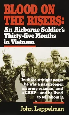 Krv na povrazoch: Tridsaťpäť mesiacov výsadkára vo Vietname - Blood on the Risers: An Airborne Soldier's Thirty-Five Months in Vietnam