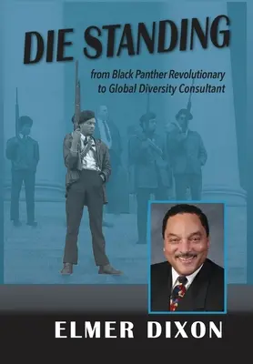 Zomrieť v stoji: Z revolucionára Čiernych panterov sa stal globálny poradca pre diverzitu - Die Standing: From Black Panther Revolutionary to Global Diversity Consultant