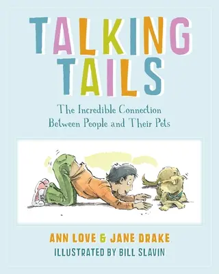 Hovoriace chvosty: Neuveriteľné spojenie medzi ľuďmi a ich domácimi miláčikmi - Talking Tails: The Incredible Connection Between People and Their Pets