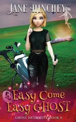 Pokojne príď, pokojne prízrak: Paranormálna detektívka s duchmi (Paranormal Cozy Mystery #8) - Easy Come, Easy Ghost: A Ghost Detective Paranormal Cozy Mystery #8