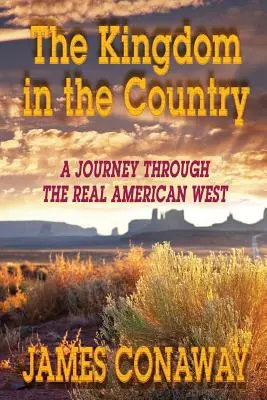 Kráľovstvo v krajine: Cesta po skutočnom americkom Západe - The Kingdom in the Country: A Journey Through the Real American West