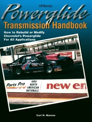 Powerglide Transmission Handbook: Ako prestavať alebo upraviť prevodovku Chevrolet Powerglide pre všetky aplikácie - Powerglide Transmission Handbook: How to Rebuild or Modify Chevrolet's Powerglide for All Applications