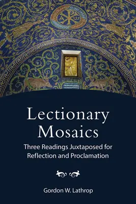 Mozaika z lekcionára: tri čítania v kontraste na rozjímanie a ohlasovanie - Lectionary Mosaics: Three Readings Juxtaposed for Reflection and Proclamation