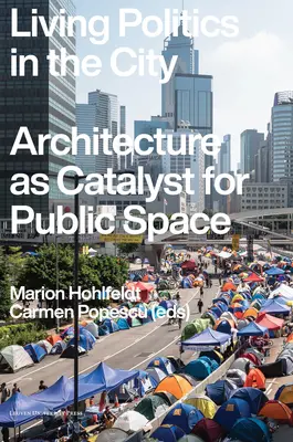 Živá politika v meste: Architektúra ako katalyzátor verejného priestoru - Living Politics in the City: Architecture as Catalyst for Public Space