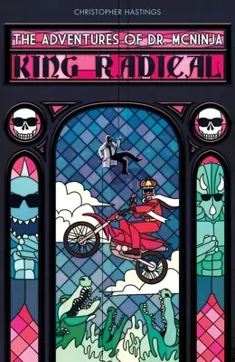 Dobrodružstvá doktora McNinju, The: Kráľ Radikál - Adventures of Dr. McNinja, The: King Radical
