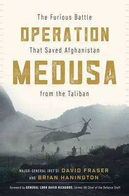 Operácia Medúza: Operácia Medúza: Zúrivá bitka, ktorá zachránila Afganistan pred Talibanom - Operation Medusa: The Furious Battle That Saved Afghanistan from the Taliban