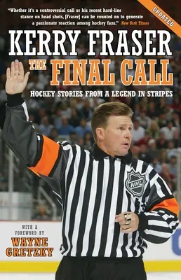 Posledné volanie: Hokejové príbehy legendy v pruhoch - The Final Call: Hockey Stories from a Legend in Stripes