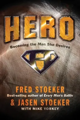 Hrdina: Stať sa mužom, po ktorom túži - Hero: Becoming the Man She Desires