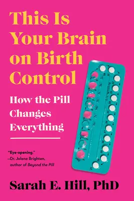Toto je váš mozog o antikoncepcii: Ako tabletky menia všetko - This Is Your Brain on Birth Control: How the Pill Changes Everything
