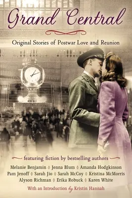 Grand Central: Pôvodné poviedky o povojnovej láske a stretnutí - Grand Central: Original Stories of Postwar Love and Reunion