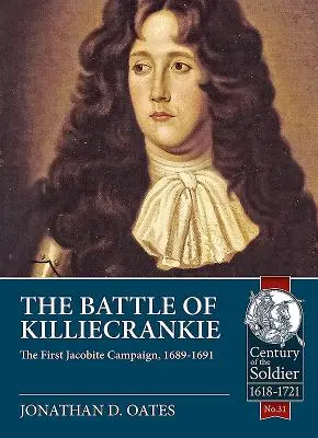 Bitka pri Killiecrankie: Prvá jakobitská kampaň, 1689-1691 - The Battle of Killiecrankie: The First Jacobite Campaign, 1689-1691