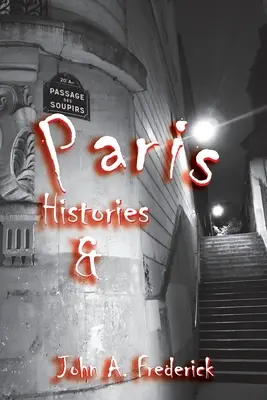 Parížske dejiny a záhady: Ako mesto svetiel zmenilo svet - Paris Histories and Mysteries: How the City of Lights Changed the World