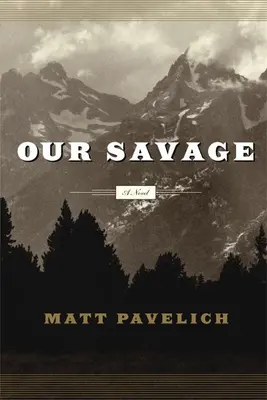 Náš divoch - román - Our Savage - A Novel