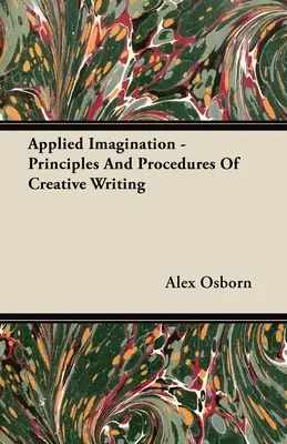Aplikovaná predstavivosť - princípy a postupy tvorivého písania - Applied Imagination - Principles and Procedures of Creative Writing