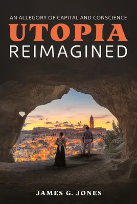 Utopia Reimagined: Alegória kapitálu a svedomia - Utopia Reimagined: An Allegory of Capital and Conscience