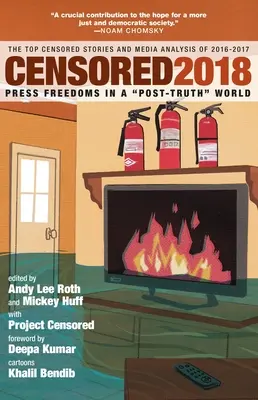 Cenzurované 2018: Sloboda tlače v postpravdivej spoločnosti: Najcenzurovanejšie príbehy a analýza médií v rokoch 2016-2017 - Censored 2018: Press Freedoms in a Post-Truth Society-The Top Censored Stories and Media Analysis of 2016-2017