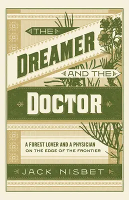 Snílek a lekár: Milovník lesa a lekár na okraji hranice - The Dreamer and the Doctor: A Forest Lover and a Physician on the Edge of the Frontier