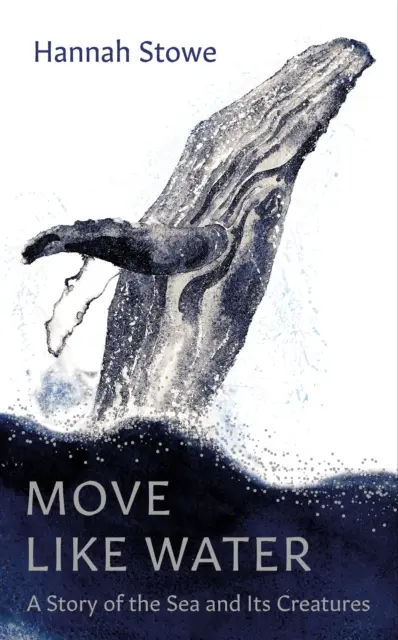 Pohybovať sa ako voda - Príbeh o mori a jeho tvoroch - Move Like Water - A Story of the Sea and Its Creatures